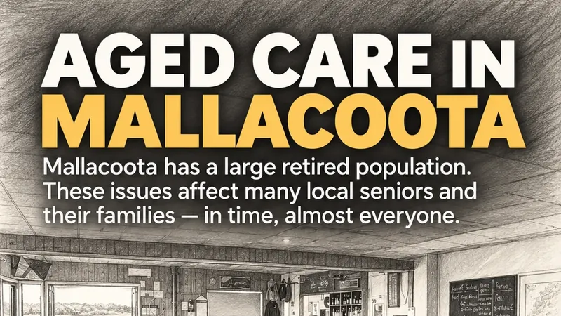 Pencil sketch of older people seated at long tables in a Mallacoota hall, with the headline Aged Care in Mallacoota. Mallacoota has a large retired population, and these issues affect many local seniors and their families.
